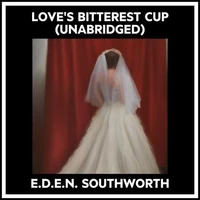 Love's Bitterest Cup (Unabridged)