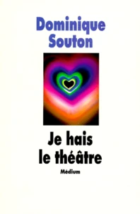 Je hais le théâtre