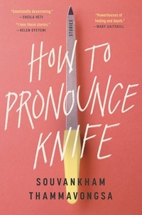 Souvankham Thammavongsa - How to Pronounce Knife - Stories.