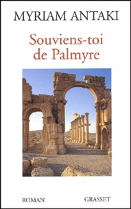 Myriam Antaki - Souviens-toi de Palmyre.