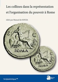Les collines dans la représentation et l'organisation du pouvoir à Rome