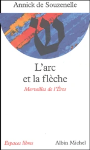 L'Arc Et La Fleche. Merveilles De L'Eros