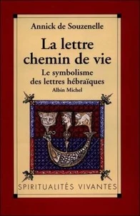 La Lettre, Chemin De Vie. Le Symbolisme Des Lettres Hebraiques