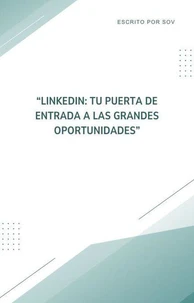 LinkedIn: Tu Puerta de Entrada a las Grandes Oportunidades
