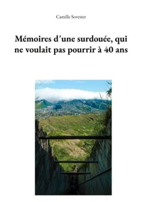 Mémoires d'une surdouée qui ne voulait pas pourrir à 40 ans