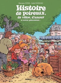 Histoire de poireaux, de vélos, d'amour et autres phénomènes