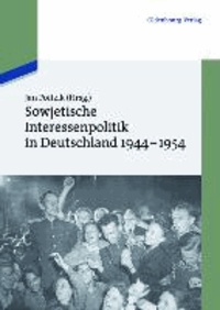 Sowjetische Interessenpolitik in Deutschland 1944-1954 - Dokumente.