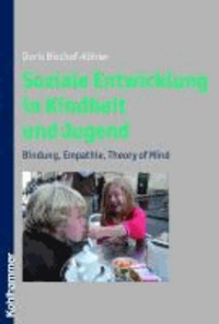 Soziale Entwicklung in Kindheit und Jugend - Bindung, Empathie, Theory of Mind.