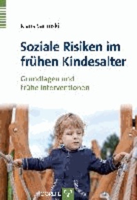 Soziale Risiken im frühen Kindesalter - Grundlagen und frühe Interventionen.