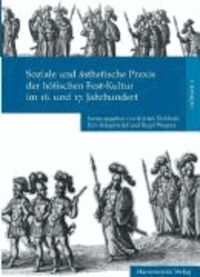 Soziale und ästhetische Praxis der höfischen Fest-Kultur im 16. und 17. Jahrhundert.