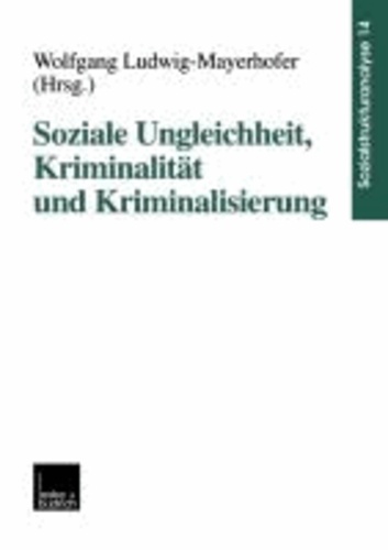 Soziale Ungleichheit, Kriminalität und Kriminalisierung.