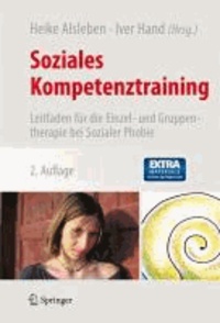 Soziales Kompetenztraining - Leitfaden für die Einzel- und Gruppentherapie bei Sozialer Phobie.