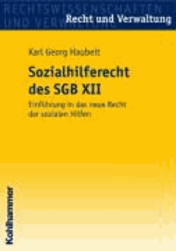 Sozialhilferecht des SGB XII - Einführung in das neue Recht der sozialen Hilfen.