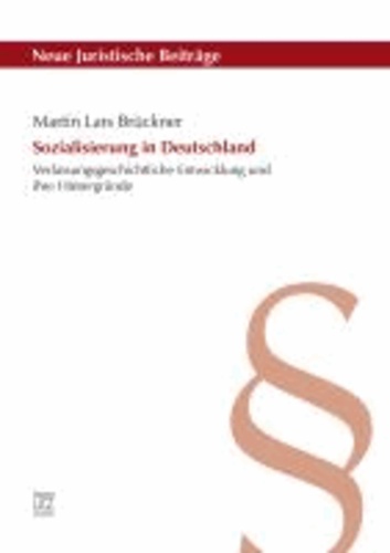 Sozialisierung in Deutschland - Verfassungsgeschichtliche Entwicklung und ihre Hintergründe.