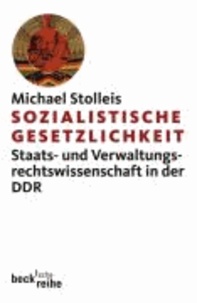 Sozialistische Gerechtigkeit - Geschichte des öffentlichen Rechts in der DDR.