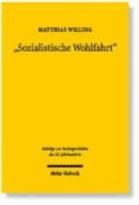 Sozialistische Wohlfahrt - Die staatliche Sozialfürsorge in der Sowjetischen Besatzungszone und der DDR (1945-1990).