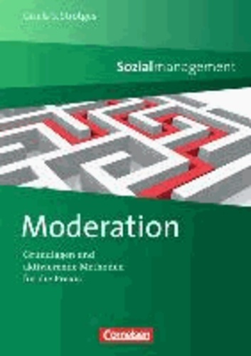 Sozialmanagement: Moderation - Grundlagen und aktivierende Methoden.