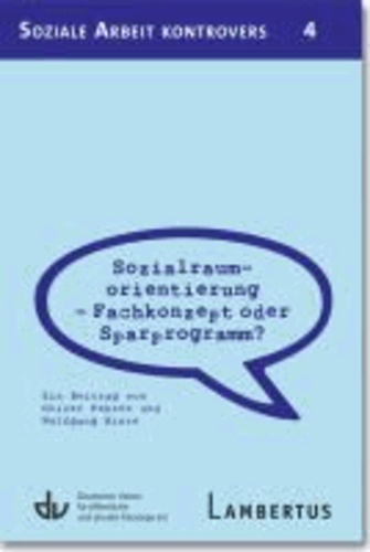 Sozialraumorientierung - Fachkonzept oder Sparprogramm? - Ein Beitrag von Oliver Fehren und Wolfgang Hinte - Aus der Reihe Soziale Arbeit kontrovers - Band 4.