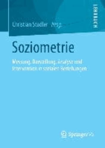 Christian Stadler - Soziometrie - Messung, Darstellung, Analyse und Intervention in sozialen Beziehungen.
