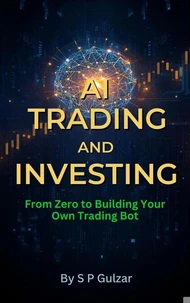AI Trading &amp; Investing  From Zero to Building Your Own Trading Bot