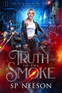  SP Neeson - Truth in the Smoke - Glamour Blind Trilogy, #1.