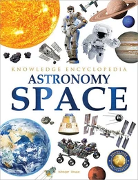 Space - Astronomy: Knowledge Encyclopedia For Children