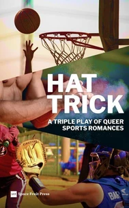 Hat Trick: A Triple Play of Queer M/M Sports Romances