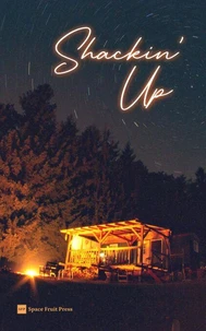 Shackin' Up: Short Stories of Queer Romance and Forced Proximity