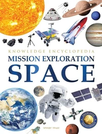 Space - Mission Exploration: Knowledge Encyclopedia For Children