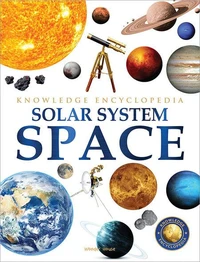 Space - Solar System: Knowledge Encyclopedia For Children