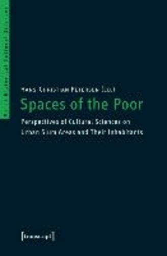 Spaces of the Poor - Perspectives of Cultural Sciences on Urban Slum Areas and Their Inhabitants.