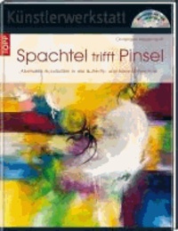 Spachtel trifft Pinsel - Abstrakte Acrylbilder in der Butterfly- und Helix Maltechnik.