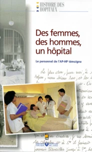 Des Femmes, Des Hommes, Un Hopital. Le Personnel De L'Ap-Hp Temoigne