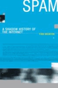 Spam - Shadow History of the Internet.