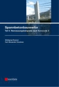 Spannbetonbauwerke 4 - Teil 4: Bemessungsbeispiele nach Eurocode 2.