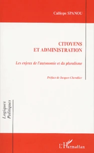Citoyens Et Administration. Les Enjeux De L'Autonomie Et Du Pluralisme