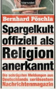 Spargelkult offiziell als Religion anerkannt - Die schrägsten Meldungen aus Deutschlands seriösestem Nachrichtenmagazin.