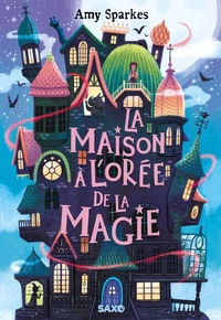 La maison à l'orée de la magie Tome 1
