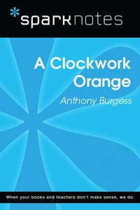 A Clockwork Orange (SparkNotes Literature Guide)