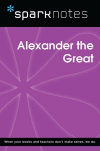 Alexander the Great (SparkNotes Biography Guide)