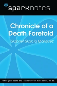 Chronicle of a Death Foretold (SparkNotes Literature Guide)