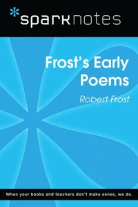 Frost's Early Poems (SparkNotes Literature Guide)