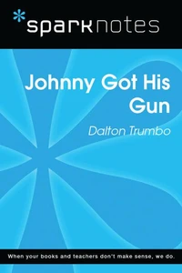 Johnny Got His Gun (SparkNotes Literature Guide)