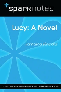 Lucy: A Novel (SparkNotes Literature Guide)