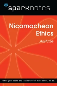 Nicomachean Ethics (SparkNotes Philosophy Guide)