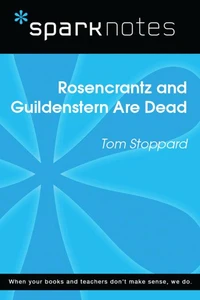 Rosencrantz and Guildenstern are Dead (SparkNotes Literature Guide)