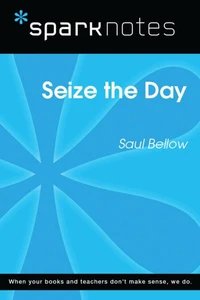 Seize the Day (SparkNotes Literature Guide)
