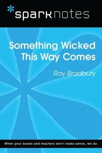 Something Wicked This Way Comes (SparkNotes Literature Guide)