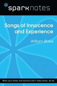 Songs of Innocence and Experience (SparkNotes Literature Guide)