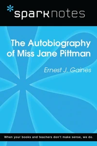 The Autobiography of Miss Jane Pittman (SparkNotes Literature Guide)